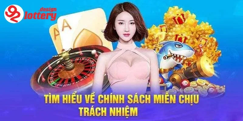Miễn Trừ Trách Nhiệm 92LOTTERY - Rõ Quyền Lợi Và Nghĩa Vụ 4 Các yếu tố cần lưu ý trong chính sách miễn trừ trách nhiệm